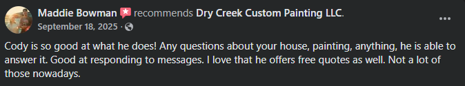 Facebook review from Maddie Bowman recommending Dry Creek Custom Painting for answering questions and offering free quotes